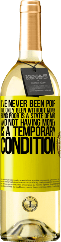 29,95 € 送料無料 | 白ワイン WHITEエディション 私は決して貧しくなかった、私はお金がないだけだった。貧しいということは心の状態であり、お金がないことは一時的な状態です 黄色のラベル. カスタマイズ可能なラベル 若いワイン 収穫 2025 Verdejo