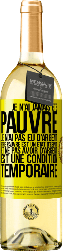 29,95 € Envoi gratuit | Vin blanc Édition WHITE Je n'ai jamais été pauvre je n'ai pas eu d'argent. Être pauvre est un état d'esprit et ne pas avoir d'argent est une condition t Étiquette Jaune. Étiquette personnalisable Vin jeune Récolte 2024 Verdejo