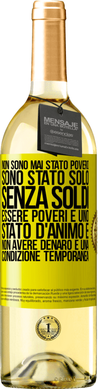 29,95 € Spedizione Gratuita | Vino bianco Edizione WHITE Non sono mai stato povero, sono stato solo senza soldi. Essere poveri è uno stato d'animo e non avere denaro è una Etichetta Gialla. Etichetta personalizzabile Vino giovane Raccogliere 2024 Verdejo