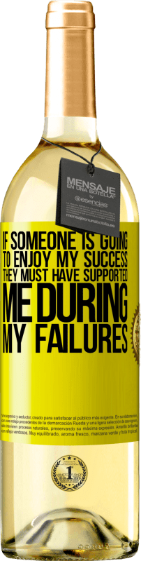 29,95 € Free Shipping | White Wine WHITE Edition If someone is going to enjoy my success, they must have supported me during my failures Yellow Label. Customizable label Young wine Harvest 2022 Verdejo