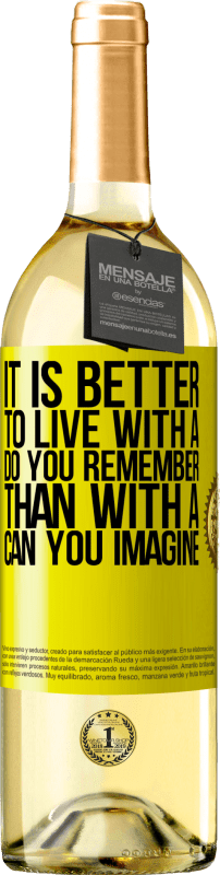 29,95 € Free Shipping | White Wine WHITE Edition It is better to live with a Do you remember than with a Can you imagine Yellow Label. Customizable label Young wine Harvest 2023 Verdejo