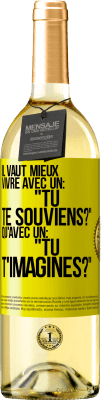 29,95 € Envoi gratuit | Vin blanc Édition WHITE Il vaut mieux vivre avec un: "Tu te souviens?" qu'avec un: "Tu t'imagines?" Étiquette Jaune. Étiquette personnalisable Vin jeune Récolte 2024 Verdejo