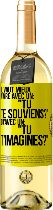 29,95 € Envoi gratuit | Vin blanc Édition WHITE Il vaut mieux vivre avec un: "Tu te souviens?" qu'avec un: "Tu t'imagines?" Étiquette Jaune. Étiquette personnalisable Vin jeune Récolte 2025 Verdejo