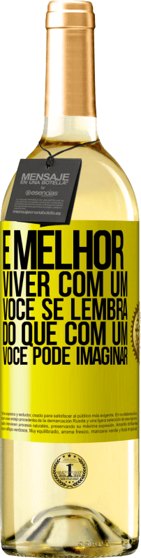 29,95 € Envio grátis | Vinho branco Edição WHITE É melhor viver com um Você se lembra do que com um Você pode imaginar Etiqueta Amarela. Etiqueta personalizável Vinho jovem Colheita 2024 Verdejo