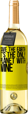 29,95 € Free Shipping | White Wine WHITE Edition Save the earth. It's the only planet with wine Yellow Label. Customizable label Young wine Harvest 2024 Verdejo