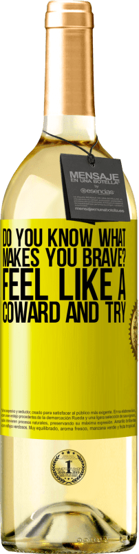 29,95 € Free Shipping | White Wine WHITE Edition do you know what makes you brave? Feel like a coward and try Yellow Label. Customizable label Young wine Harvest 2025 Verdejo