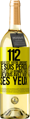 29,95 € Envoi gratuit | Vin blanc Édition WHITE 112, quelle est votre urgence? Je suis perdu. Quelle est la dernière chose que vous avez vue? Ses yeux Étiquette Jaune. Étiquette personnalisable Vin jeune Récolte 2023 Verdejo