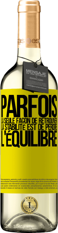 29,95 € Envoi gratuit | Vin blanc Édition WHITE Parfois, la seule façon de retrouver la stabilité est de perdre l'équilibre Étiquette Jaune. Étiquette personnalisable Vin jeune Récolte 2024 Verdejo