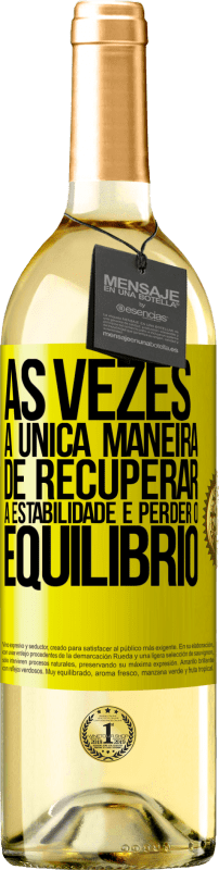 29,95 € Envio grátis | Vinho branco Edição WHITE Às vezes, a única maneira de recuperar a estabilidade é perder o equilíbrio Etiqueta Amarela. Etiqueta personalizável Vinho jovem Colheita 2025 Verdejo