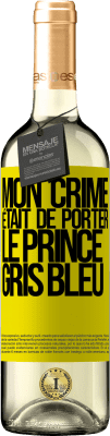 29,95 € Envoi gratuit | Vin blanc Édition WHITE Mon crime était de porter le prince gris bleu Étiquette Jaune. Étiquette personnalisable Vin jeune Récolte 2024 Verdejo