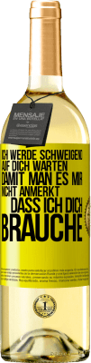 29,95 € Kostenloser Versand | Weißwein WHITE Ausgabe Ich werde schweigend auf dich warten, damit man es mir nicht anmerkt, dass ich dich brauche Gelbes Etikett. Anpassbares Etikett Junger Wein Ernte 2023 Verdejo