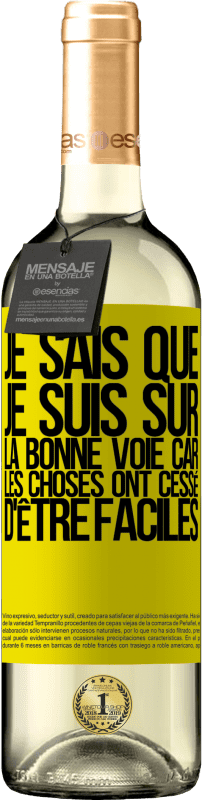 29,95 € Envoi gratuit | Vin blanc Édition WHITE Je sais que je suis sur la bonne voie car les choses ont cessé d'être faciles Étiquette Jaune. Étiquette personnalisable Vin jeune Récolte 2024 Verdejo