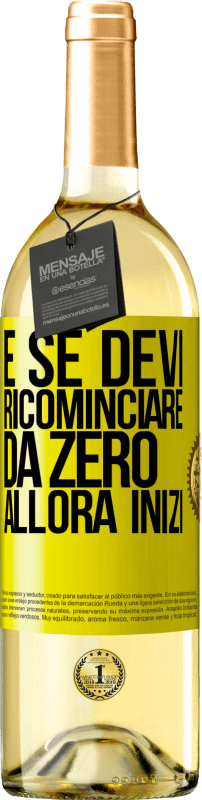 29,95 € Spedizione Gratuita | Vino bianco Edizione WHITE E se devi ricominciare da zero, allora inizi Etichetta Gialla. Etichetta personalizzabile Vino giovane Raccogliere 2024 Verdejo