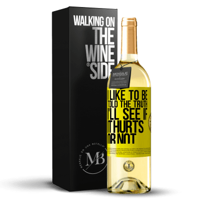 «I like to be told the truth, I'll see if it hurts or not» WHITE Edition