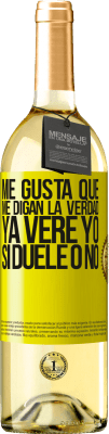 29,95 € Envío gratis | Vino Blanco Edición WHITE Me gusta que me digan la verdad ya veré yo si duele o no Etiqueta Amarilla. Etiqueta personalizable Vino joven Cosecha 2025 Verdejo