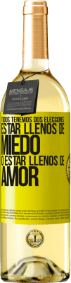 29,95 € Envío gratis | Vino Blanco Edición WHITE Todos tenemos dos elecciones: estar llenos de miedo o estar llenos de amor Etiqueta Amarilla. Etiqueta personalizable Vino joven Cosecha 2023 Verdejo