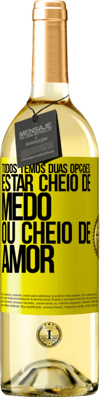 29,95 € Envio grátis | Vinho branco Edição WHITE Todos temos duas opções: estar cheio de medo ou cheio de amor Etiqueta Amarela. Etiqueta personalizável Vinho jovem Colheita 2024 Verdejo