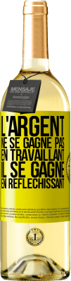 29,95 € Envoi gratuit | Vin blanc Édition WHITE L'argent ne se gagne pas en travaillant, il se gagne en réfléchissant Étiquette Jaune. Étiquette personnalisable Vin jeune Récolte 2024 Verdejo