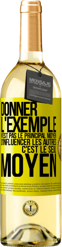 29,95 € Envoi gratuit | Vin blanc Édition WHITE Donner l'exemple n'est pas le principal moyen d'influencer les autres c'est le seul moyen Étiquette Jaune. Étiquette personnalisable Vin jeune Récolte 2024 Verdejo