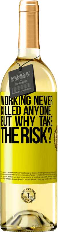 29,95 € 送料無料 | 白ワイン WHITEエディション 働くことは決して誰も殺しませんでした...しかし、なぜリスクを取るのですか？ 黄色のラベル. カスタマイズ可能なラベル 若いワイン 収穫 2023 Verdejo