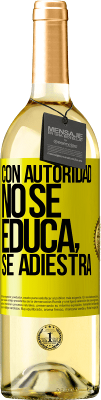 29,95 € Envío gratis | Vino Blanco Edición WHITE Con autoridad no se educa, se adiestra Etiqueta Amarilla. Etiqueta personalizable Vino joven Cosecha 2024 Verdejo