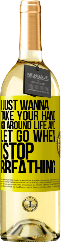 29,95 € Free Shipping | White Wine WHITE Edition I just wanna take your hand, go around life and let go when I stop breathing Yellow Label. Customizable label Young wine Harvest 2024 Verdejo