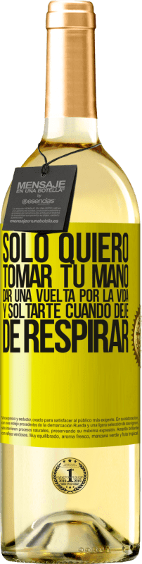 29,95 € Envío gratis | Vino Blanco Edición WHITE Sólo quiero tomar tu mano, dar una vuelta por la vida y soltarte cuando deje de respirar Etiqueta Amarilla. Etiqueta personalizable Vino joven Cosecha 2024 Verdejo