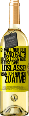 29,95 € Kostenloser Versand | Weißwein WHITE Ausgabe Ich will nur deine Hand halten, durchs Leben gehen, und erst dann loslassen, wenn ich aufhöre zu atmen Gelbes Etikett. Anpassbares Etikett Junger Wein Ernte 2025 Verdejo