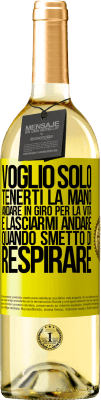 29,95 € Spedizione Gratuita | Vino bianco Edizione WHITE Voglio solo tenerti la mano, andare in giro per la vita e lasciarmi andare quando smetto di respirare Etichetta Gialla. Etichetta personalizzabile Vino giovane Raccogliere 2025 Verdejo