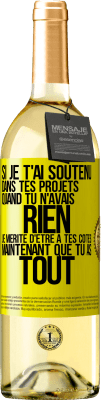 29,95 € Envoi gratuit | Vin blanc Édition WHITE Si je t'ai soutenu dans tes projets quand tu n'avais rien, je mérite d'être à tes côtés maintenant que tu as tout Étiquette Jaune. Étiquette personnalisable Vin jeune Récolte 2023 Verdejo