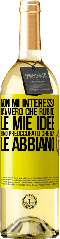 29,95 € Spedizione Gratuita | Vino bianco Edizione WHITE Non mi interessa davvero che rubino le mie idee, sono preoccupato che non le abbiano Etichetta Gialla. Etichetta personalizzabile Vino giovane Raccogliere 2024 Verdejo