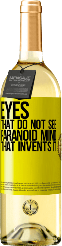 29,95 € Free Shipping | White Wine WHITE Edition Eyes that do not see, paranoid mind that invents it Yellow Label. Customizable label Young wine Harvest 2023 Verdejo