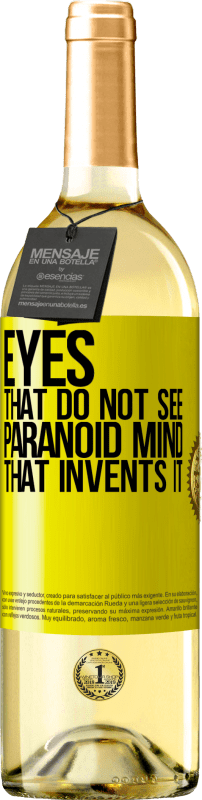 29,95 € Free Shipping | White Wine WHITE Edition Eyes that do not see, paranoid mind that invents it Yellow Label. Customizable label Young wine Harvest 2024 Verdejo