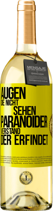 29,95 € Kostenloser Versand | Weißwein WHITE Ausgabe Augen die nicht sehen, paranoider Verstand, der erfindet Gelbes Etikett. Anpassbares Etikett Junger Wein Ernte 2024 Verdejo