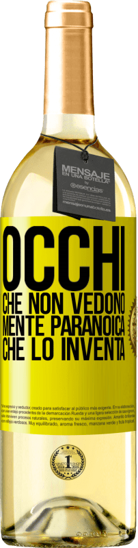 29,95 € Spedizione Gratuita | Vino bianco Edizione WHITE Occhi che non vedono, mente paranoica che lo inventa Etichetta Gialla. Etichetta personalizzabile Vino giovane Raccogliere 2024 Verdejo