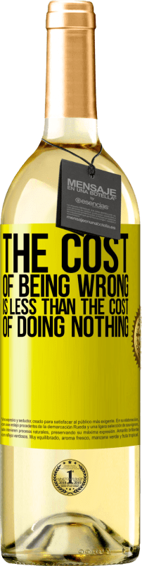 29,95 € Free Shipping | White Wine WHITE Edition The cost of being wrong is less than the cost of doing nothing Yellow Label. Customizable label Young wine Harvest 2023 Verdejo