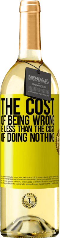 29,95 € Free Shipping | White Wine WHITE Edition The cost of being wrong is less than the cost of doing nothing Yellow Label. Customizable label Young wine Harvest 2024 Verdejo