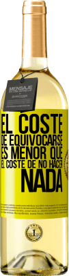 29,95 € Envío gratis | Vino Blanco Edición WHITE El coste de equivocarse es menor que el coste de no hacer nada Etiqueta Amarilla. Etiqueta personalizable Vino joven Cosecha 2024 Verdejo