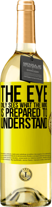 29,95 € Free Shipping | White Wine WHITE Edition The eye only sees what the mind is prepared to understand Yellow Label. Customizable label Young wine Harvest 2024 Verdejo