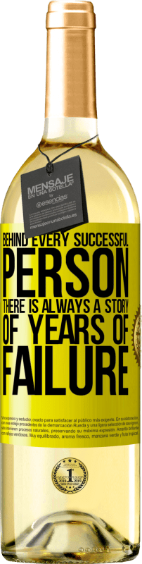 29,95 € Free Shipping | White Wine WHITE Edition Behind every successful person, there is always a story of years of failure Yellow Label. Customizable label Young wine Harvest 2022 Verdejo