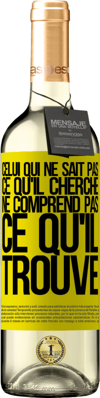 29,95 € Envoi gratuit | Vin blanc Édition WHITE Celui qui ne sait pas ce qu'il cherche, ne comprend pas ce qu'il trouve Étiquette Jaune. Étiquette personnalisable Vin jeune Récolte 2024 Verdejo