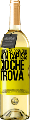 29,95 € Spedizione Gratuita | Vino bianco Edizione WHITE Chi non sa cosa cerca, non capisce ciò che trova Etichetta Gialla. Etichetta personalizzabile Vino giovane Raccogliere 2023 Verdejo