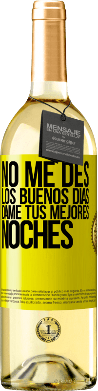 29,95 € Envío gratis | Vino Blanco Edición WHITE No me des los buenos días, dame tus mejores noches Etiqueta Amarilla. Etiqueta personalizable Vino joven Cosecha 2024 Verdejo