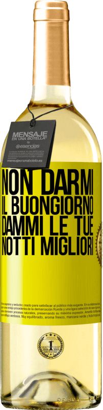 29,95 € Spedizione Gratuita | Vino bianco Edizione WHITE Non darmi il buongiorno, dammi le tue notti migliori Etichetta Gialla. Etichetta personalizzabile Vino giovane Raccogliere 2024 Verdejo