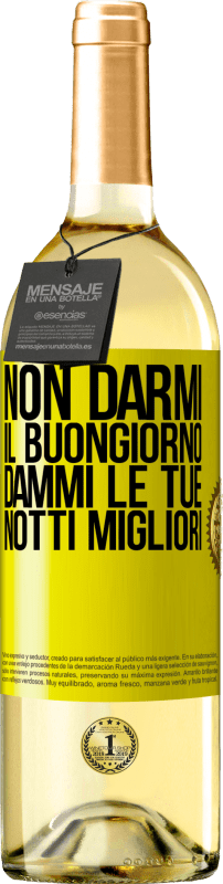 29,95 € Spedizione Gratuita | Vino bianco Edizione WHITE Non darmi il buongiorno, dammi le tue notti migliori Etichetta Gialla. Etichetta personalizzabile Vino giovane Raccogliere 2025 Verdejo