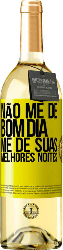 29,95 € Envio grátis | Vinho branco Edição WHITE Não me dê bom dia, me dê suas melhores noites Etiqueta Amarela. Etiqueta personalizável Vinho jovem Colheita 2025 Verdejo