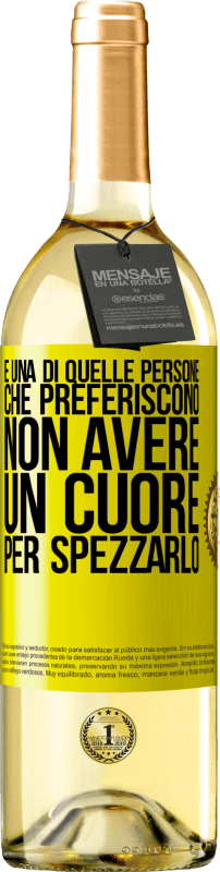 29,95 € Spedizione Gratuita | Vino bianco Edizione WHITE È una di quelle persone che preferiscono non avere un cuore per spezzarlo Etichetta Gialla. Etichetta personalizzabile Vino giovane Raccogliere 2024 Verdejo