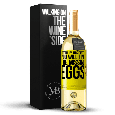 «Hopefully this Easter you will find the missing eggs» WHITE Edition