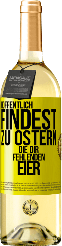 29,95 € Kostenloser Versand | Weißwein WHITE Ausgabe Hoffentlich findest zu Ostern die dir fehlenden Eier Gelbes Etikett. Anpassbares Etikett Junger Wein Ernte 2024 Verdejo