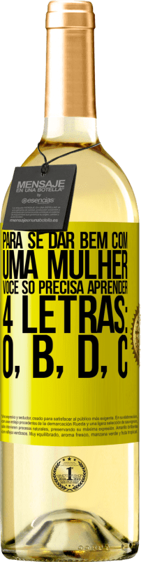 29,95 € Envio grátis | Vinho branco Edição WHITE Para se dar bem com uma mulher, você só precisa aprender 4 letras: O, B, D, C Etiqueta Amarela. Etiqueta personalizável Vinho jovem Colheita 2024 Verdejo